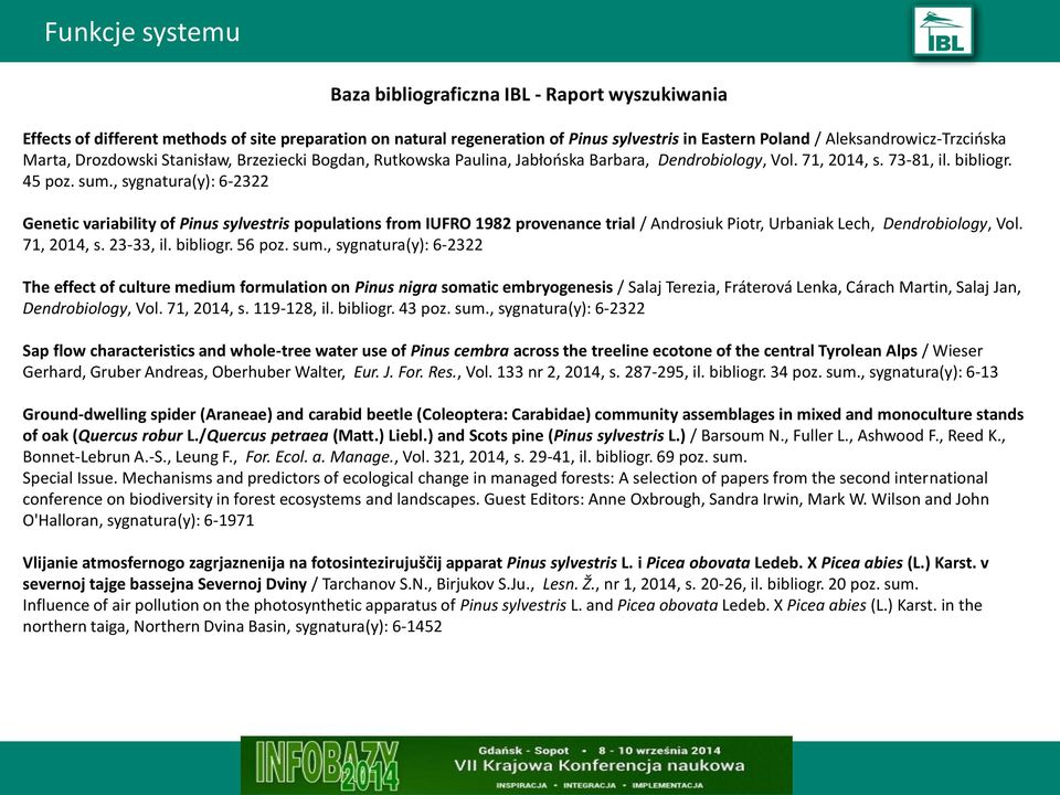 , sygnatura(y): 6-2322 Genetic variability of Pinus sylvestris populations from IUFRO 1982 provenance trial / Androsiuk Piotr, Urbaniak Lech, Dendrobiology, Vol. 71, 2014, s. 23-33, il. bibliogr.