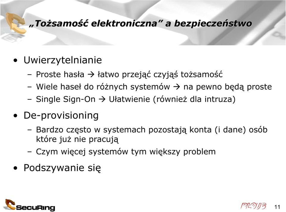 Ułatwienie (również dla intruza) De-provisioning Bardzo często w systemach pozostają