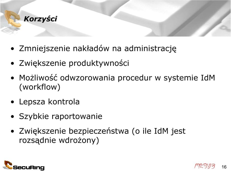 w systemie IdM (workflow) Lepsza kontrola Szybkie