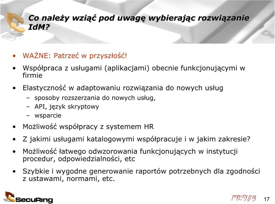 rozszerzania do nowych usług, API, język skryptowy wsparcie Możliwość współpracy z systemem HR Z jakimi usługami katalogowymi współpracuje i w