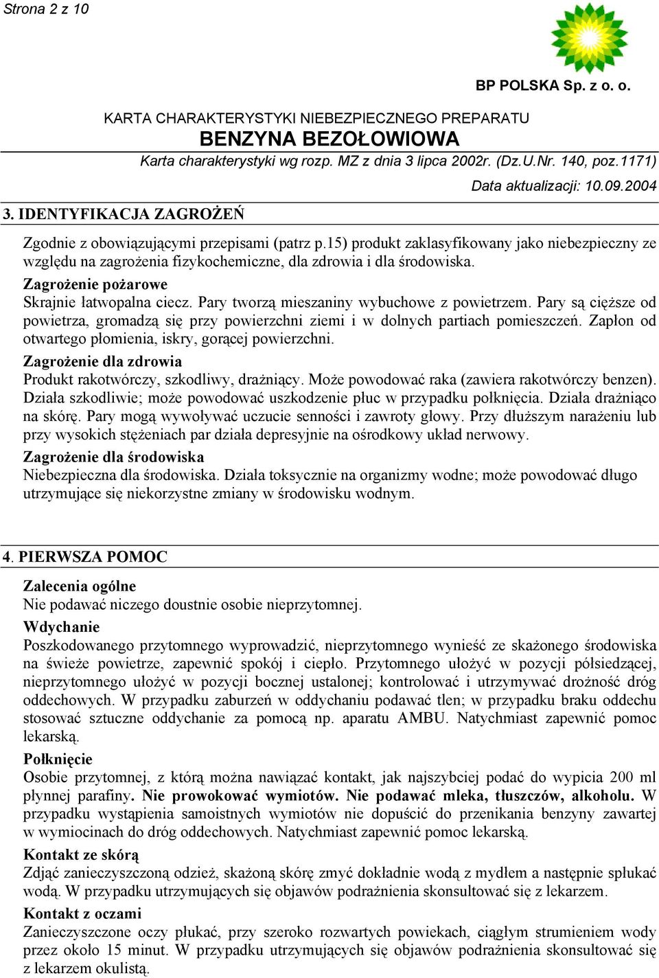 Pary tworzą mieszaniny wybuchowe z powietrzem. Pary są cięższe od powietrza, gromadzą się przy powierzchni ziemi i w dolnych partiach pomieszczeń.