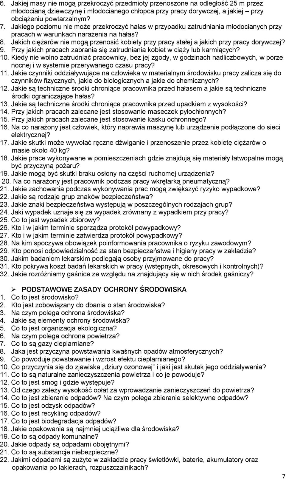 Jakich ciężarów nie mogą przenosić kobiety przy pracy stałej a jakich przy pracy dorywczej? 9. Przy jakich pracach zabrania się zatrudniania kobiet w ciąży lub karmiących? 10.