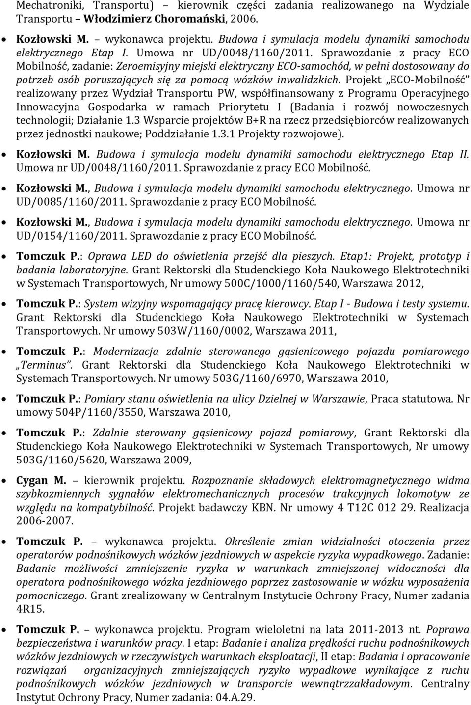 Sprawozdanie z pracy ECO Mobilność, zadanie: Zeroemisyjny miejski elektryczny ECO-samochód, w pełni dostosowany do potrzeb osób poruszających się za pomocą wózków inwalidzkich.