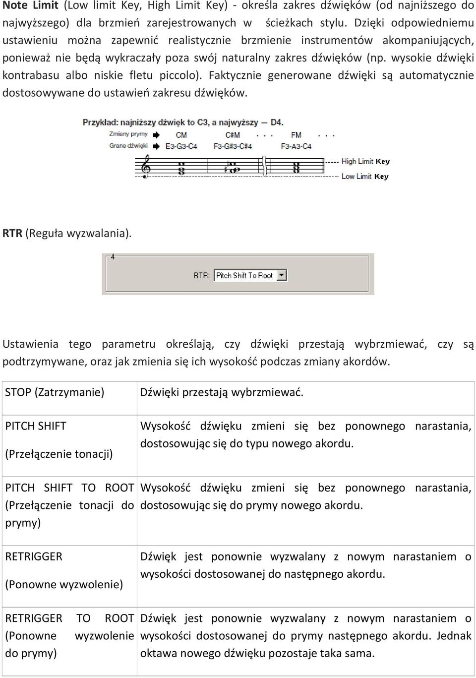 wysokie dźwięki kontrabasu albo niskie fletu piccolo). Faktycznie generowane dźwięki są automatycznie dostosowywane do ustawień zakresu dźwięków. RTR (Reguła wyzwalania).