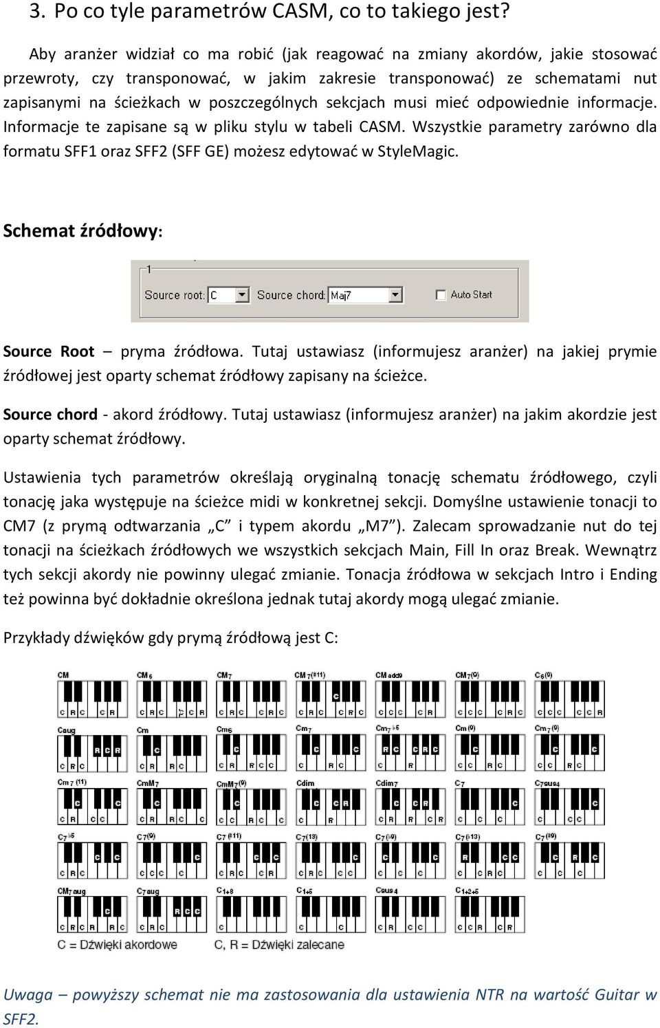 sekcjach musi mieć odpowiednie informacje. Informacje te zapisane są w pliku stylu w tabeli CASM. Wszystkie parametry zarówno dla formatu SFF1 oraz SFF2 (SFF GE) możesz edytować w StyleMagic.