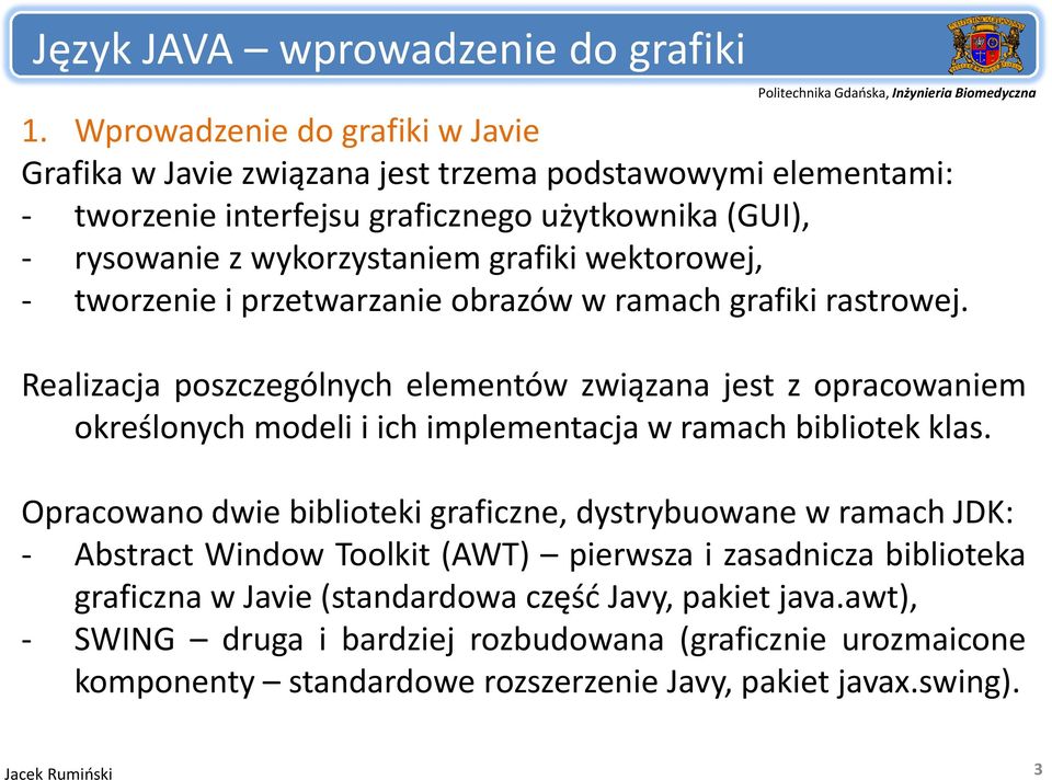 wektorowej, tworzenie i przetwarzanie obrazów w ramach grafiki rastrowej.