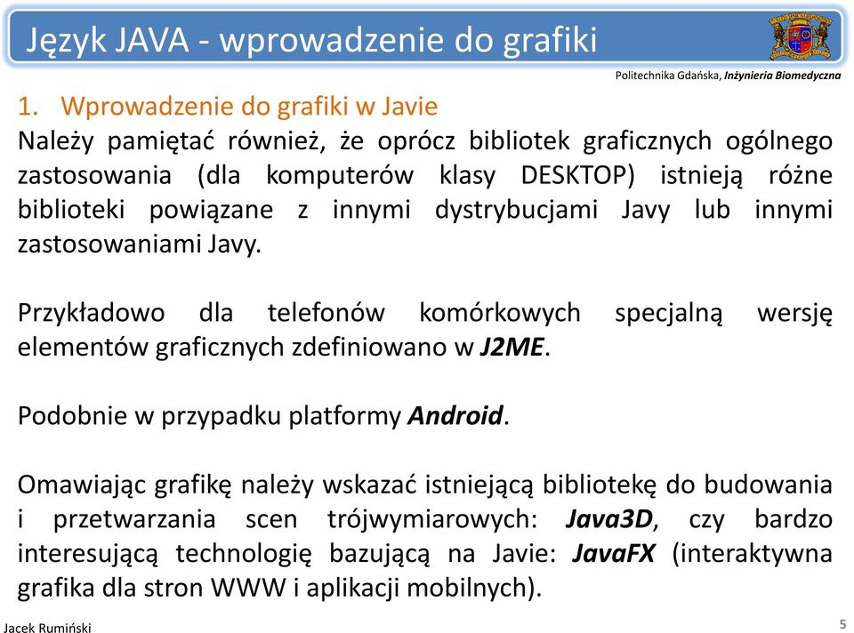 biblioteki powiązane z innymi dystrybucjami Javy lub innymi zastosowaniami ijavy.