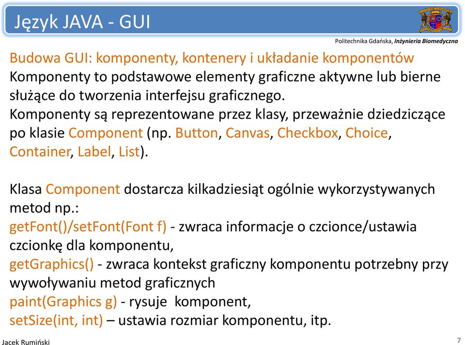 Klasa Component dostarcza kilkadziesiąt ogólnie wykorzystywanych metod np.