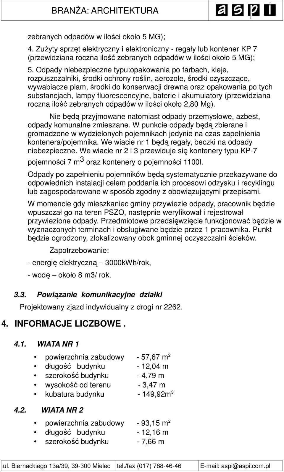 substancjach, lampy fluorescencyjne, baterie i akumulatory (przewidziana roczna ilość zebranych odpadów w ilości około 2,80 Mg).