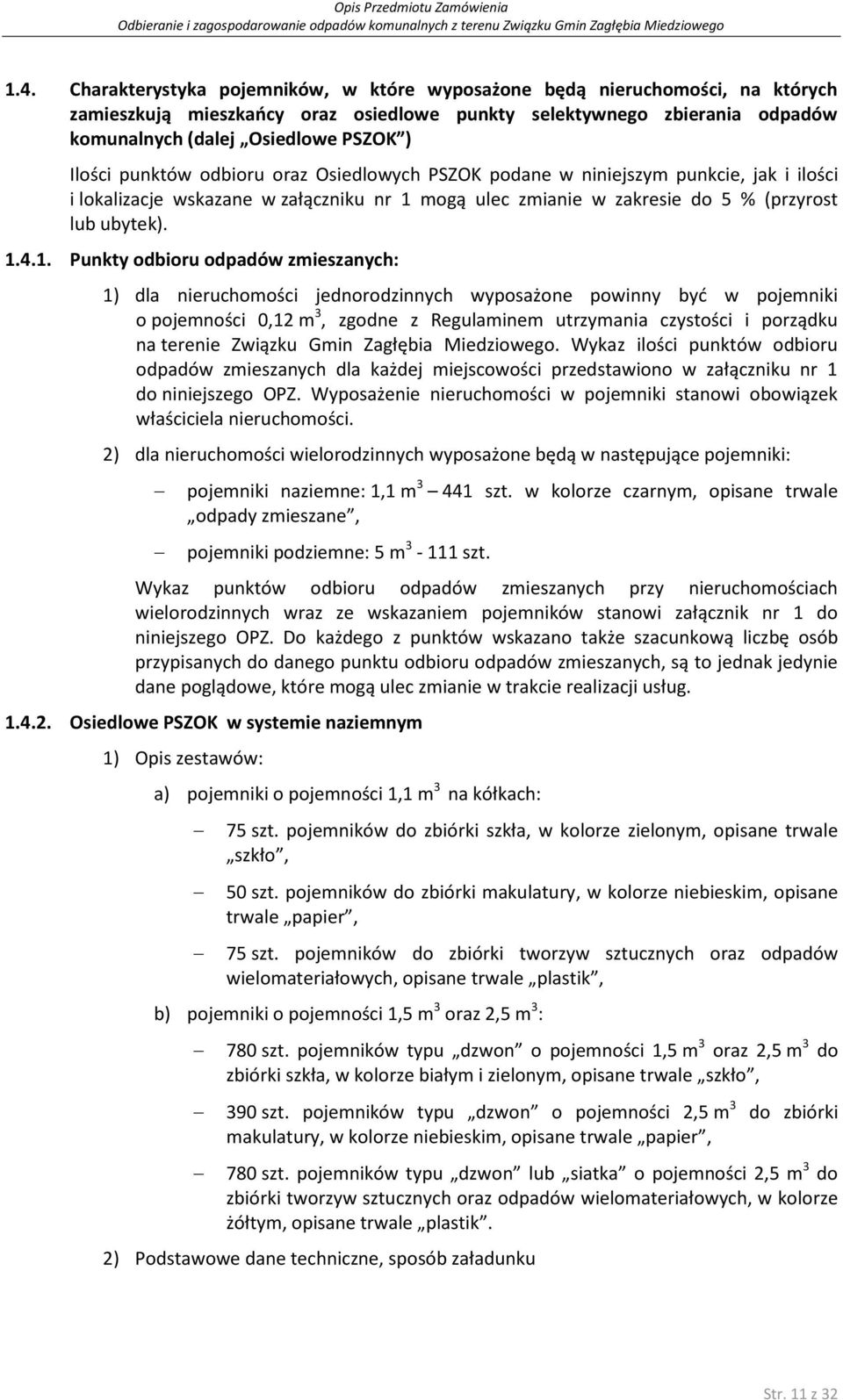 mogą ulec zmianie w zakresie do 5 % (przyrost lub ubytek). 1.