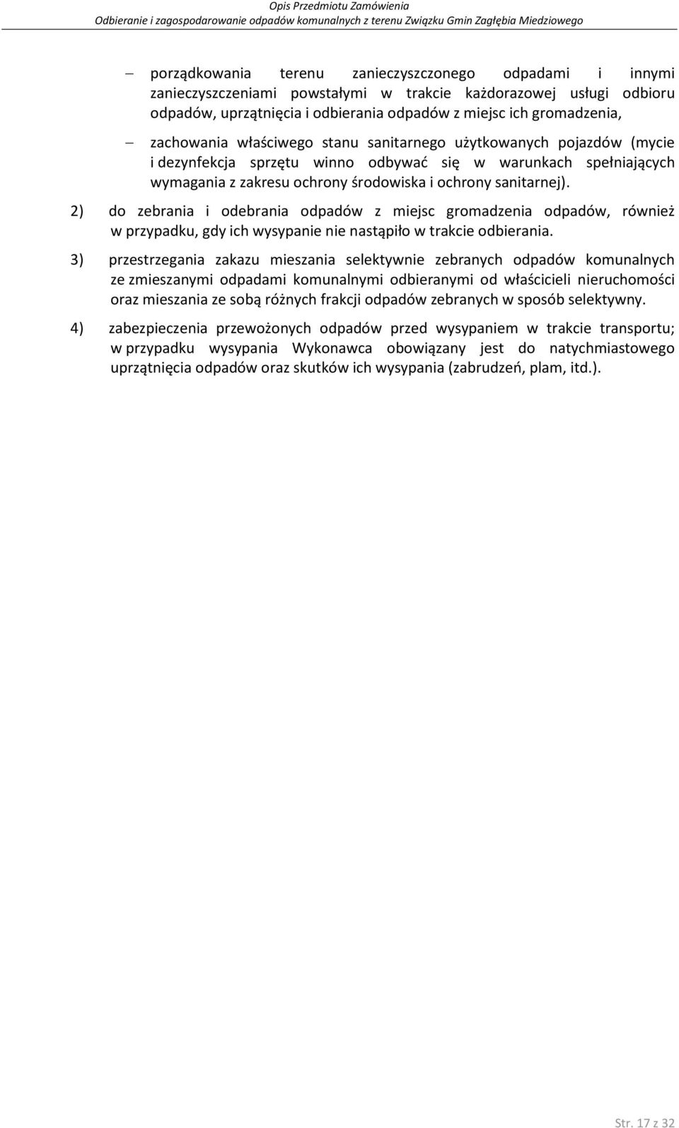 2) do zebrania i odebrania odpadów z miejsc gromadzenia odpadów, również w przypadku, gdy ich wysypanie nie nastąpiło w trakcie odbierania.