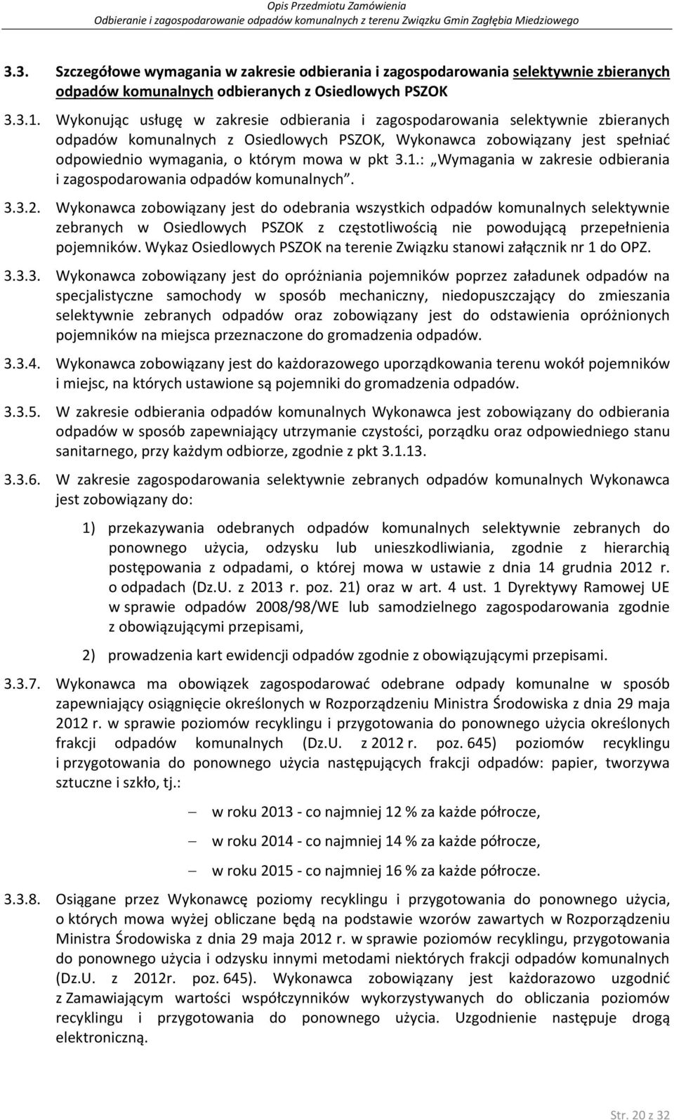 pkt 3.1.: Wymagania w zakresie odbierania i zagospodarowania odpadów komunalnych. 3.3.2.