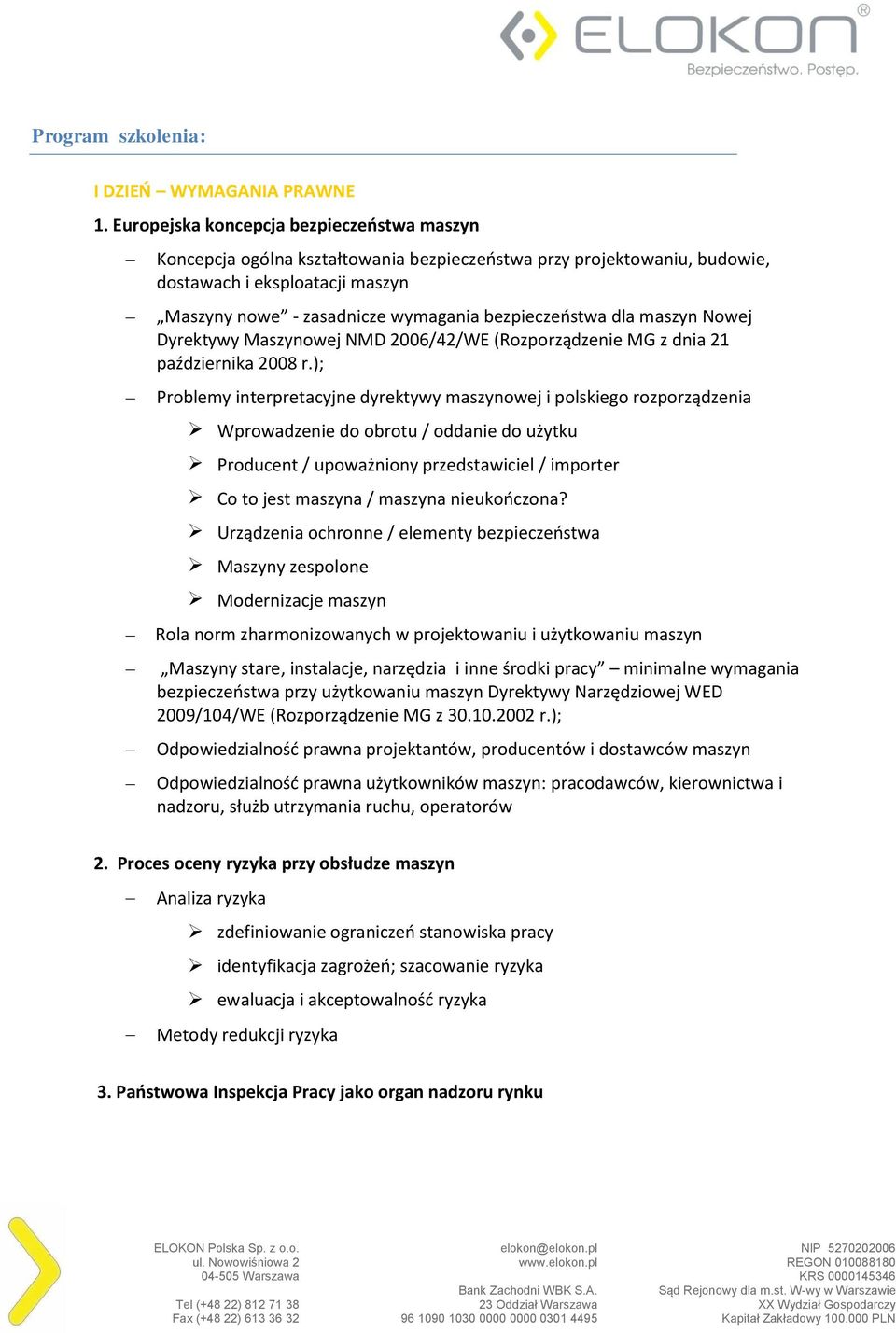 bezpieczeństwa dla maszyn Nowej Dyrektywy Maszynowej NMD 2006/42/WE (Rozporządzenie MG z dnia 21 października 2008 r.