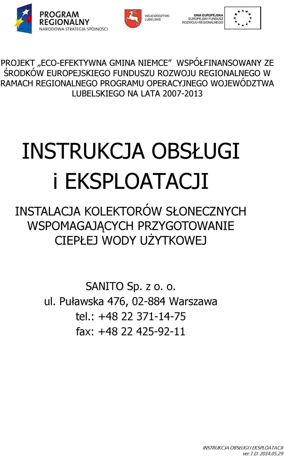 INSTALACJA KOLEKTORÓW SŁONECZNYCH WSPOMAGAJĄCYCH PRZYGOTOWANIE CIEPŁEJ WODY UŻYTKOWEJ SANITO Sp. z o. o. ul.