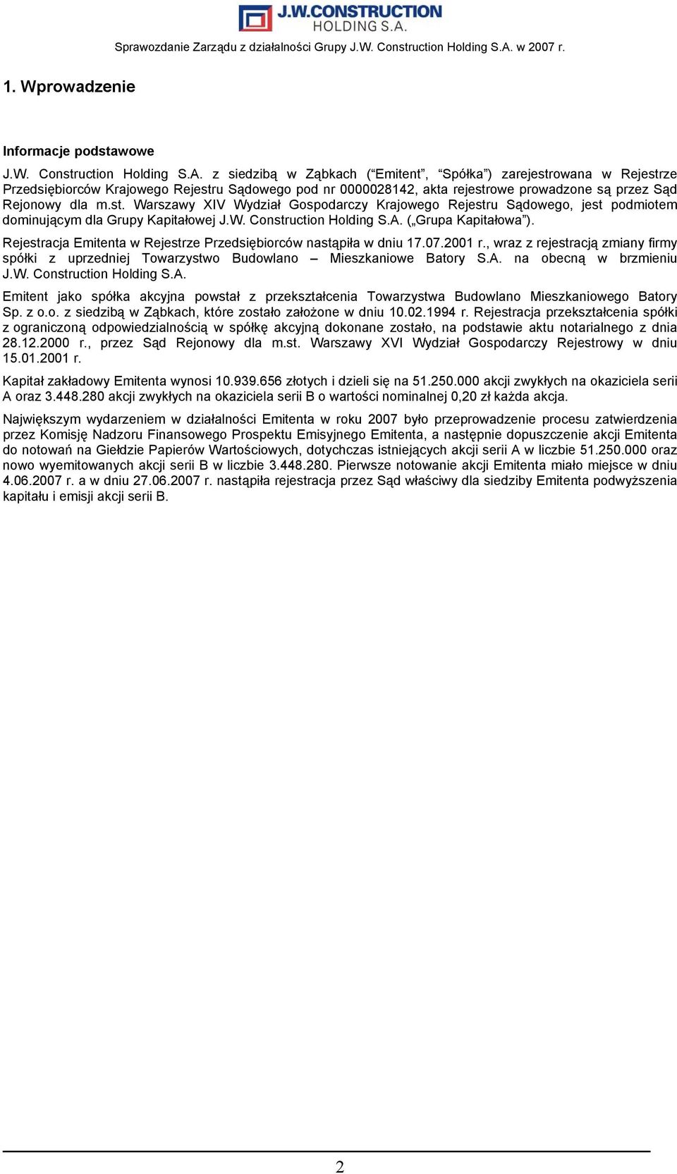 W. Construction Holding S.A. ( Grupa Kapitałowa ). Rejestracja Emitenta w Rejestrze Przedsiębiorców nastąpiła w dniu 17.07.2001 r.