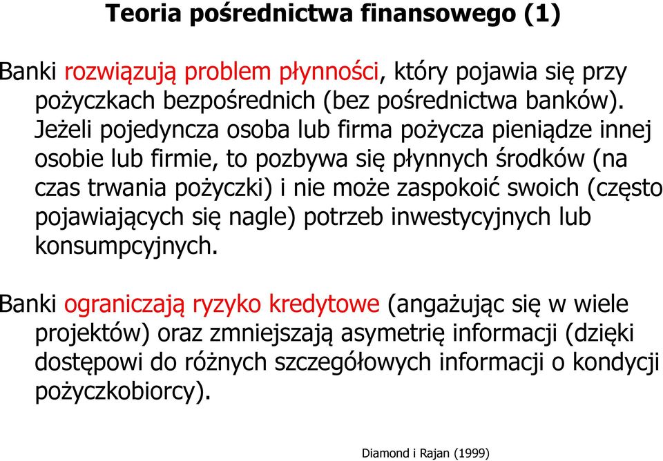 zaspokoić swoich (często pojawiających się nagle) potrzeb inwestycyjnych lub konsumpcyjnych.