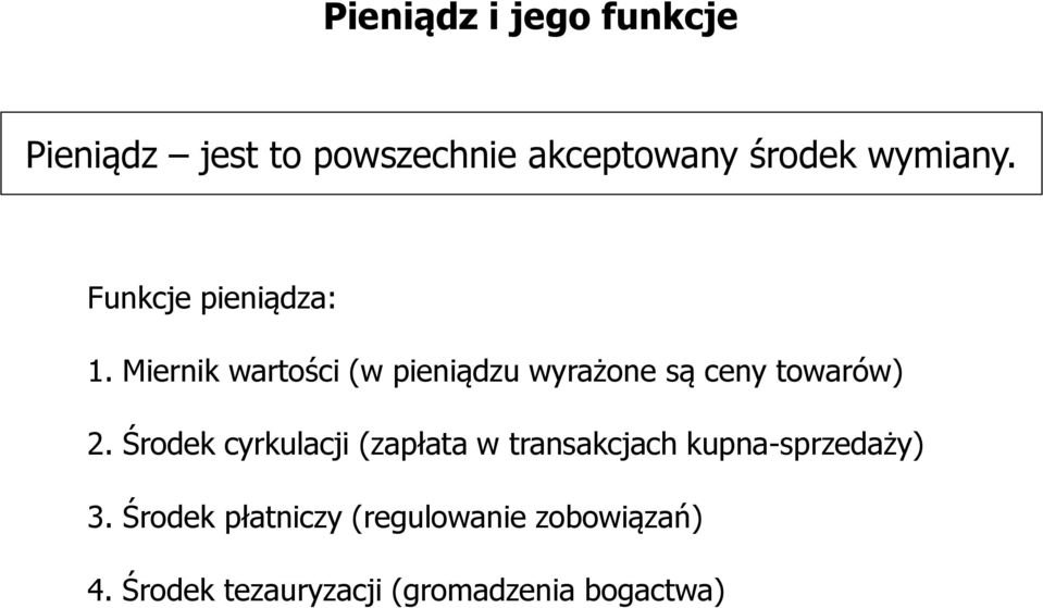 Miernik wartości (w pieniądzu wyrażone są ceny towarów) 2.