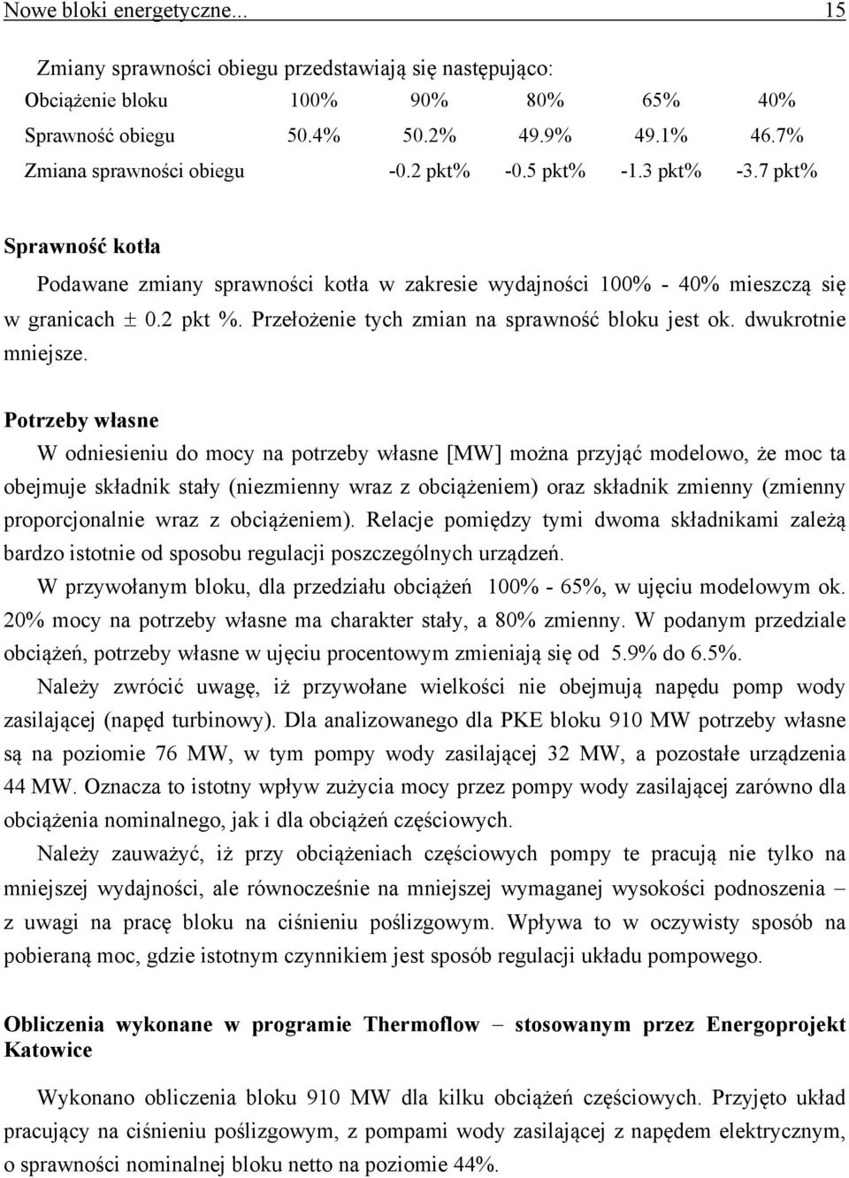Przełożenie tych zmian na sprawność bloku jest ok. dwukrotnie mniejsze.