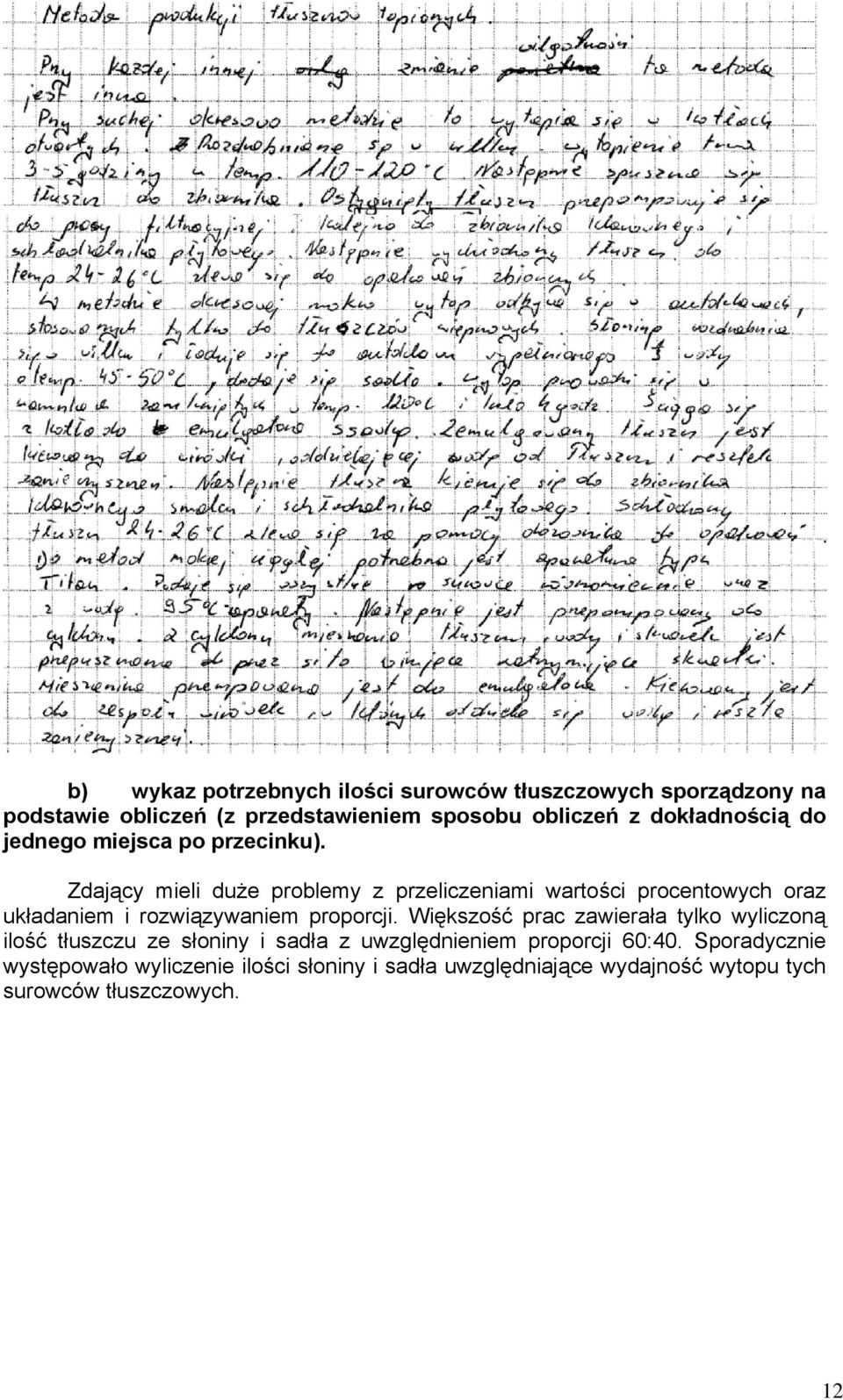 Zdający mieli duże problemy z przeliczeniami wartości procentowych oraz układaniem i rozwiązywaniem proporcji.