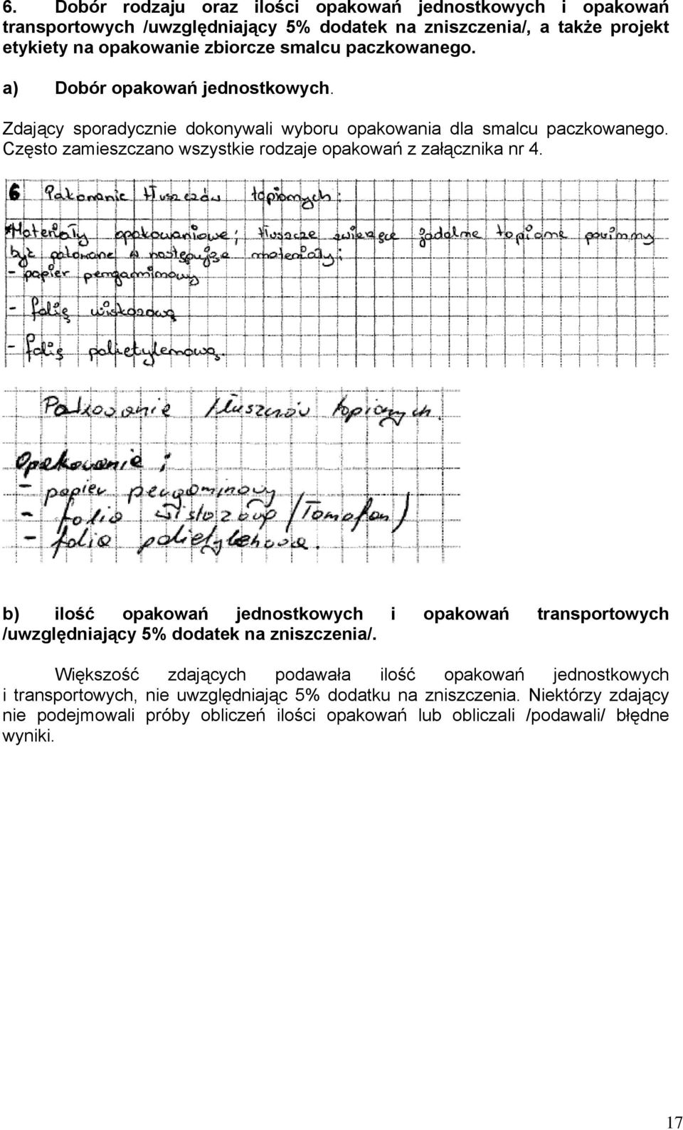 Często zamieszczano wszystkie rodzaje opakowań z załącznika nr 4. b) ilość opakowań jednostkowych i opakowań transportowych /uwzględniający 5% dodatek na zniszczenia/.