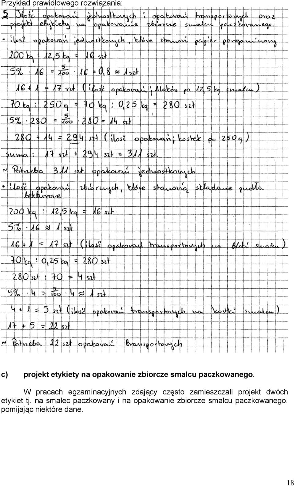 W pracach egzaminacyjnych zdający często zamieszczali projekt dwóch