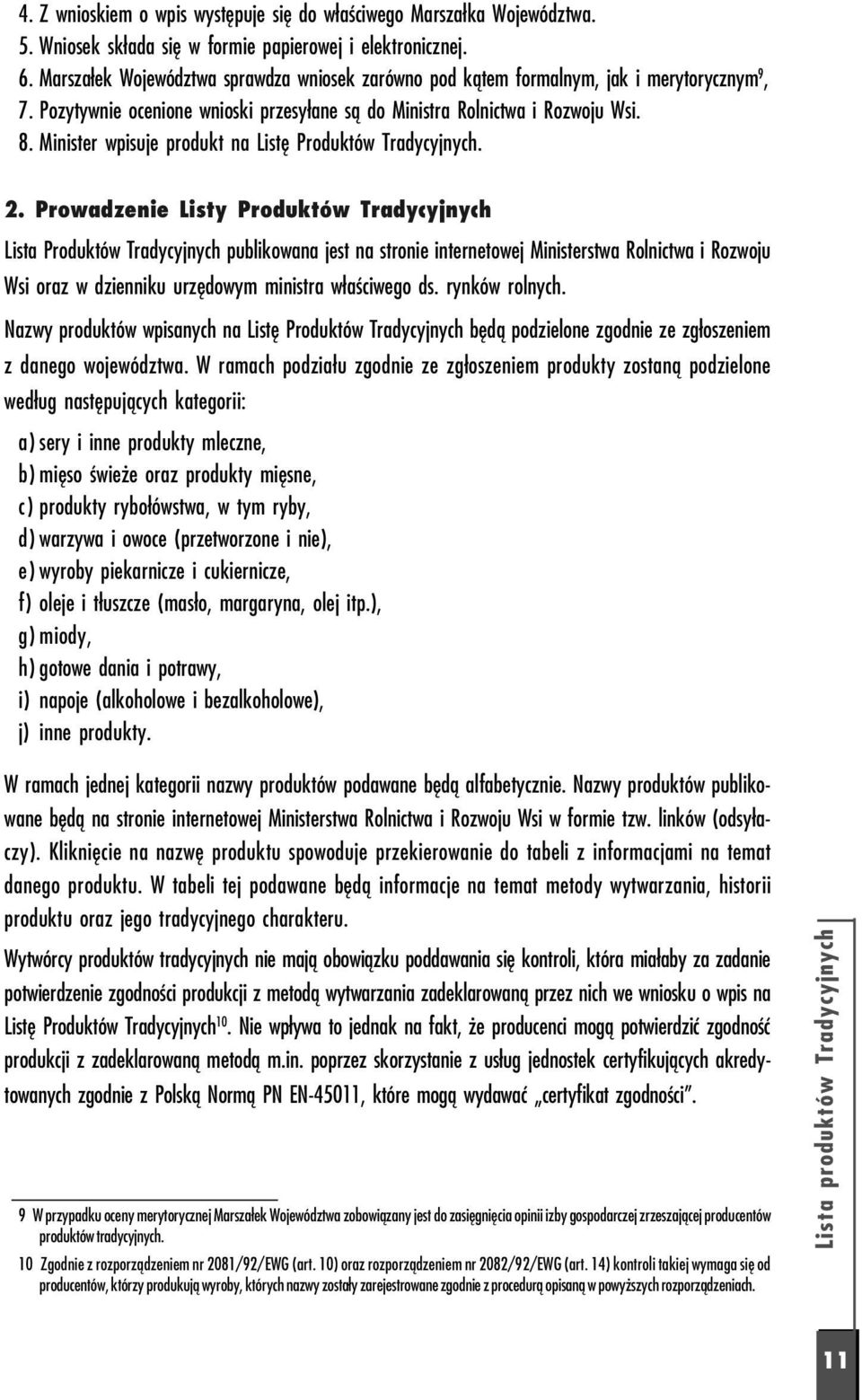 Minister wpisuje produkt na Listę Produktów Tradycyjnych. 2.