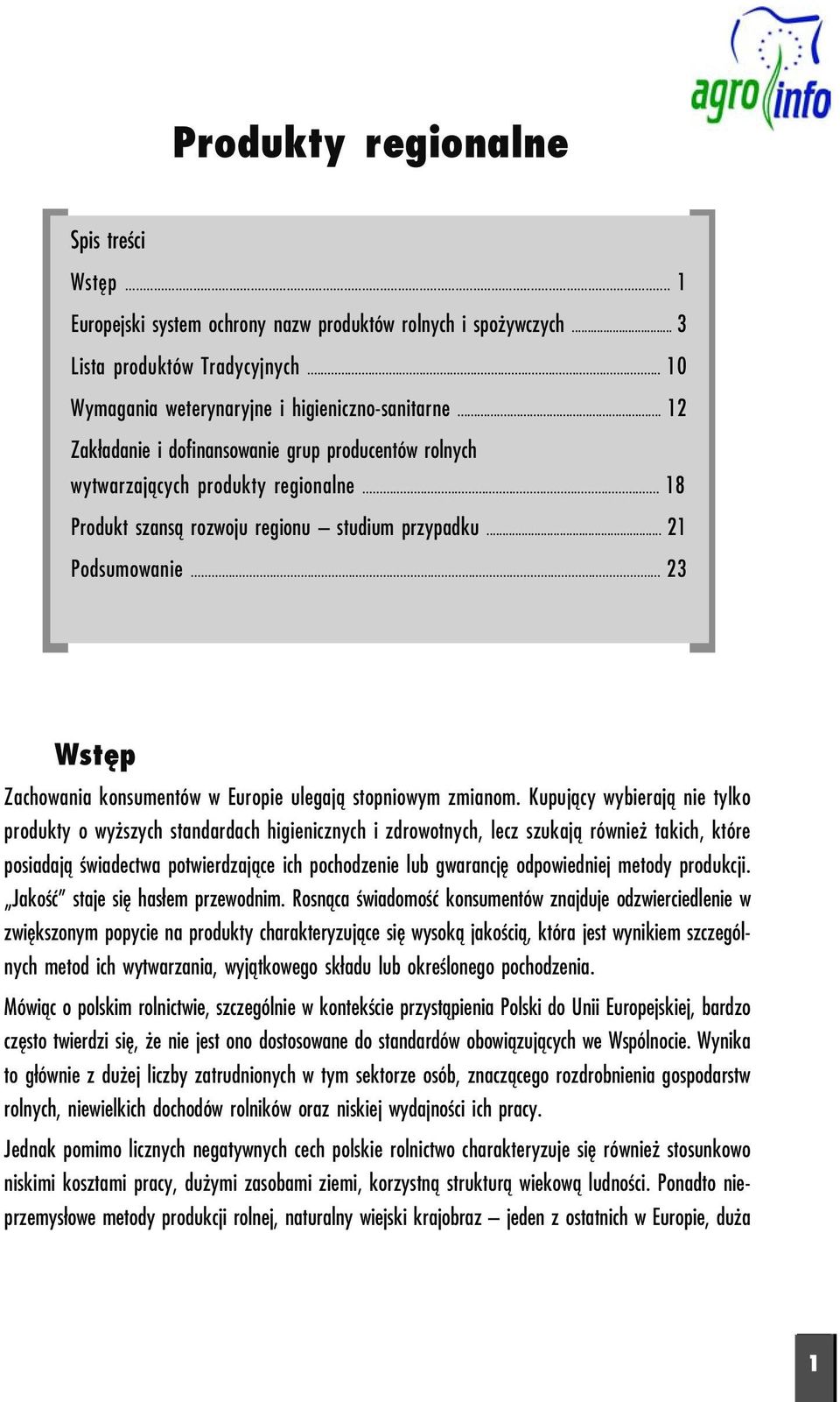.. 23 Wstęp Zachowania konsumentów w Europie ulegają stopniowym zmianom.