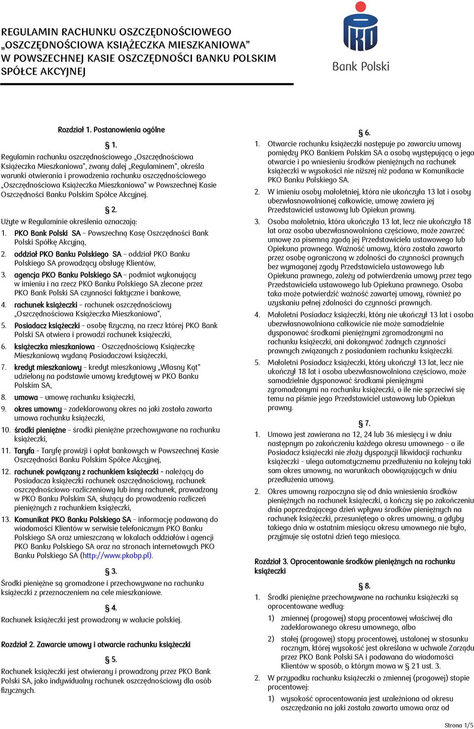 Mieszkaniowa w Powszechnej Kasie Oszczędności Banku Polskim Spółce Akcyjnej. 2. Użyte w Regulaminie określenia oznaczają: 1.