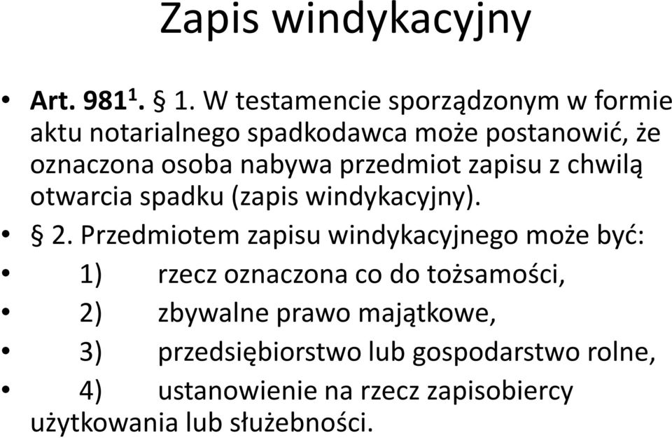 nabywa przedmiot zapisu z chwilą otwarcia spadku (zapis windykacyjny). 2.