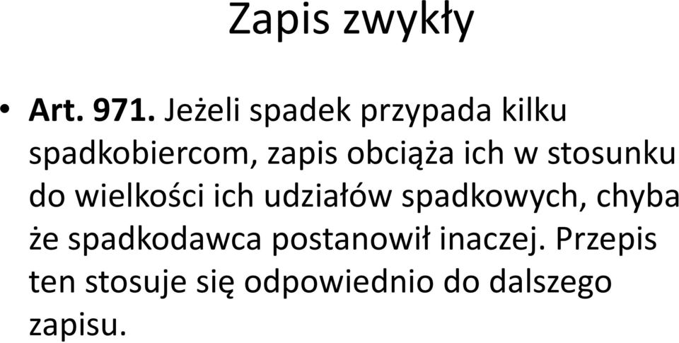 obciąża ich w stosunku do wielkości ich udziałów