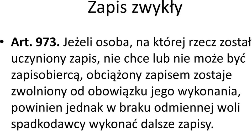lub nie może być zapisobiercą, obciążony zapisem zostaje