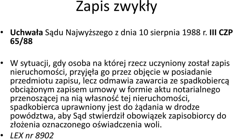 posiadanie przedmiotu zapisu, lecz odmawia zawarcia ze spadkobiercą obciążonym zapisem umowy w formie aktu notarialnego