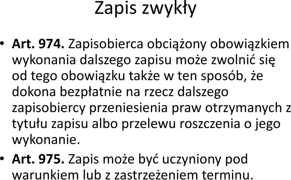 obowiązku także w ten sposób, że dokona bezpłatnie na rzecz dalszego zapisobiercy