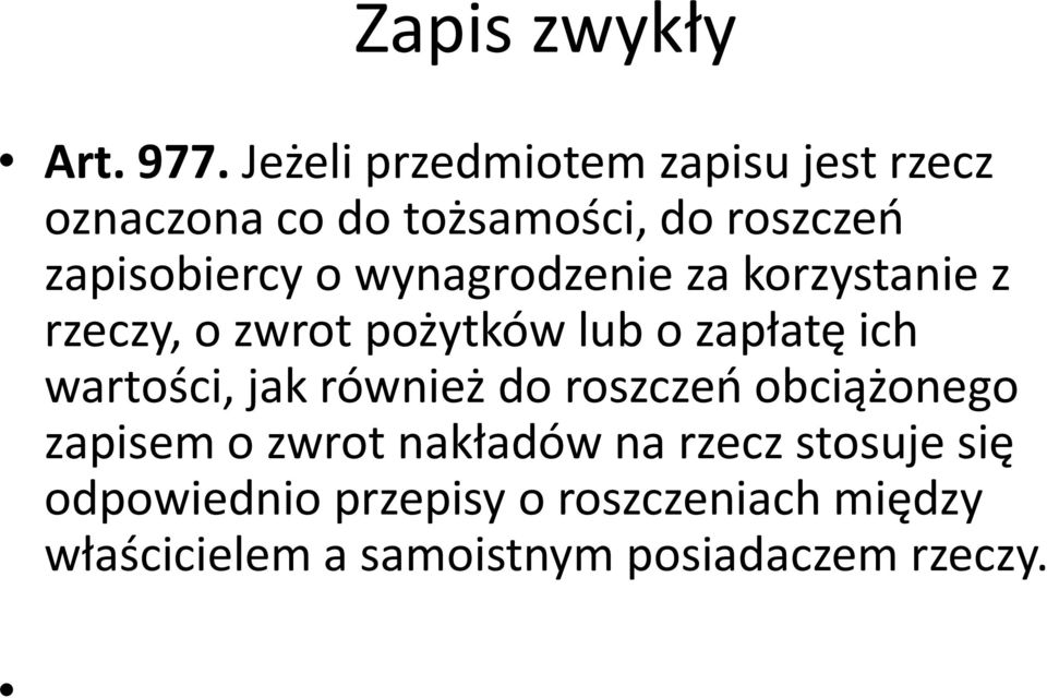 wynagrodzenie za korzystanie z rzeczy, o zwrot pożytków lub o zapłatę ich wartości, jak