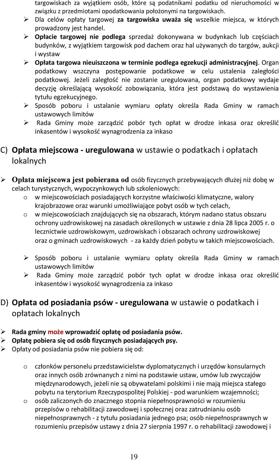 Opłacie targwej nie pdlega sprzedaż dknywana w budynkach lub częściach budynków, z wyjątkiem targwisk pd dachem raz hal używanych d targów, aukcji i wystaw Opłata targwa nieuiszczna w terminie pdlega