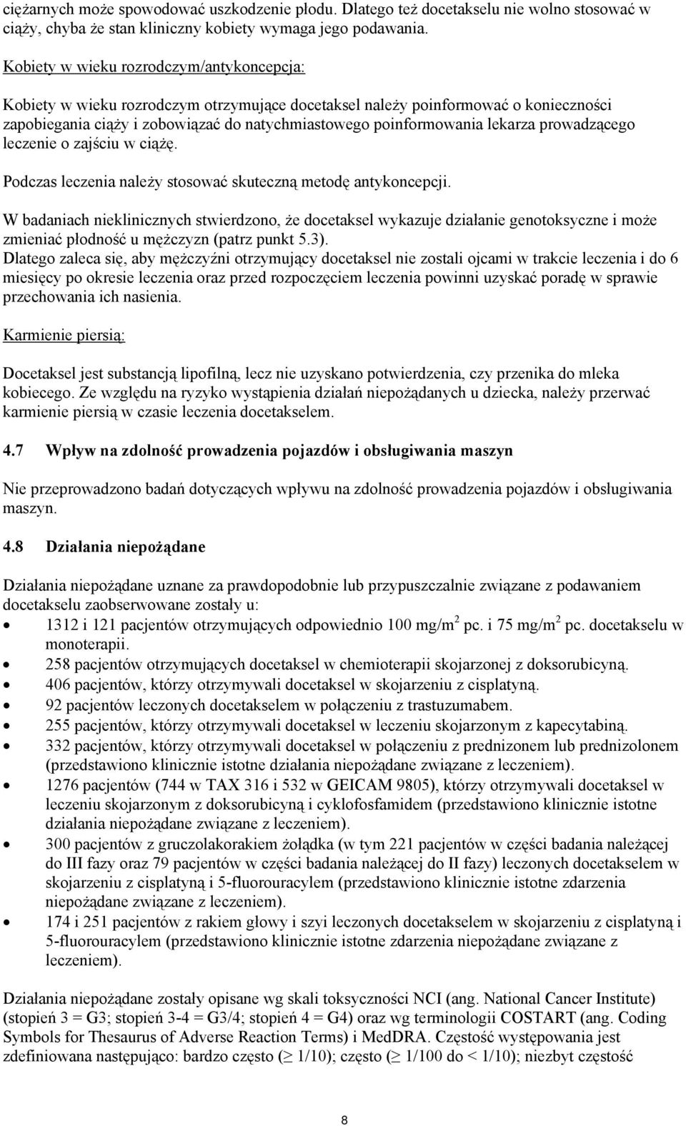 lekarza prowadzącego leczenie o zajściu w ciążę. Podczas leczenia należy stosować skuteczną metodę antykoncepcji.