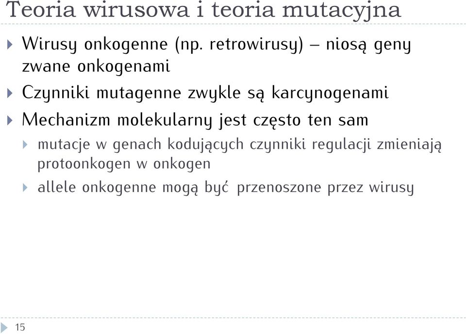 karcynogenami Mechanizm molekularny jest często ten sam mutacje w genach