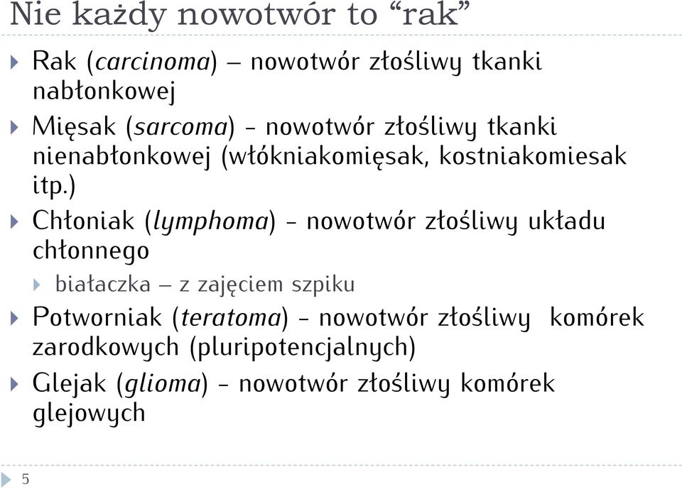 ) Chłoniak (lymphoma) - nowotwór złośliwy układu chłonnego białaczka z zajęciem szpiku otworniak