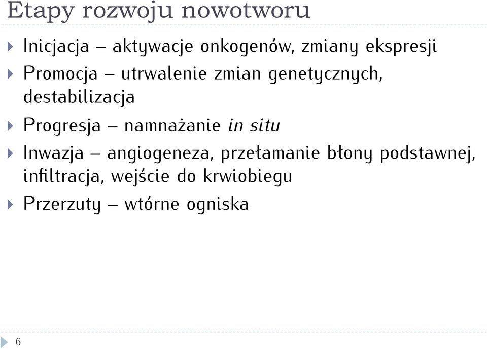 rogresja namnażanie in situ Inwazja angiogeneza, przełamanie błony