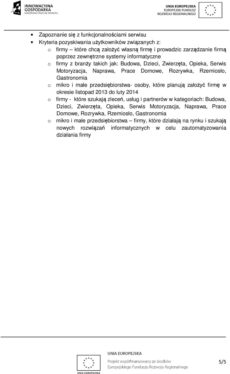 Zwierzęta, Opieka, Serwis Motoryzacja, Naprawa, Prace Domowe, Rozrywka, Rzemiosło, Gastronomia okresie listopad 2013 do luty 2014 o