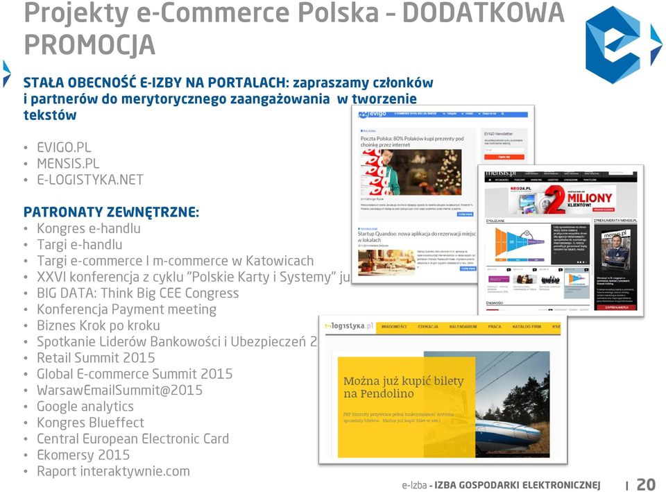 NET PATRONATY ZEWNĘTRZNE: Kongres e-handlu Targi e-handlu Targi e-commerce I m-commerce w Katowicach XXVI konferencja z cyklu "Polskie Karty i Systemy" już 12 marca BIG DATA: