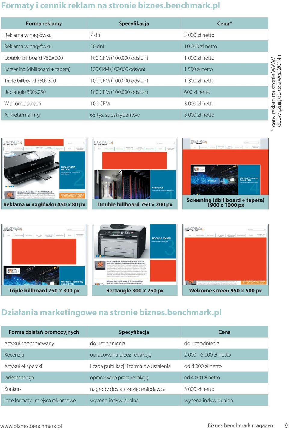 000 odsłon) 1 000 zł netto Screening (dbillboard + tapeta) 100 CPM (100.000 odsłon) 1 500 zł netto Triple billboard 750 300 100 CPM (100.000 odsłon) 1 300 zł netto Rectangle 300 250 100 CPM (100.