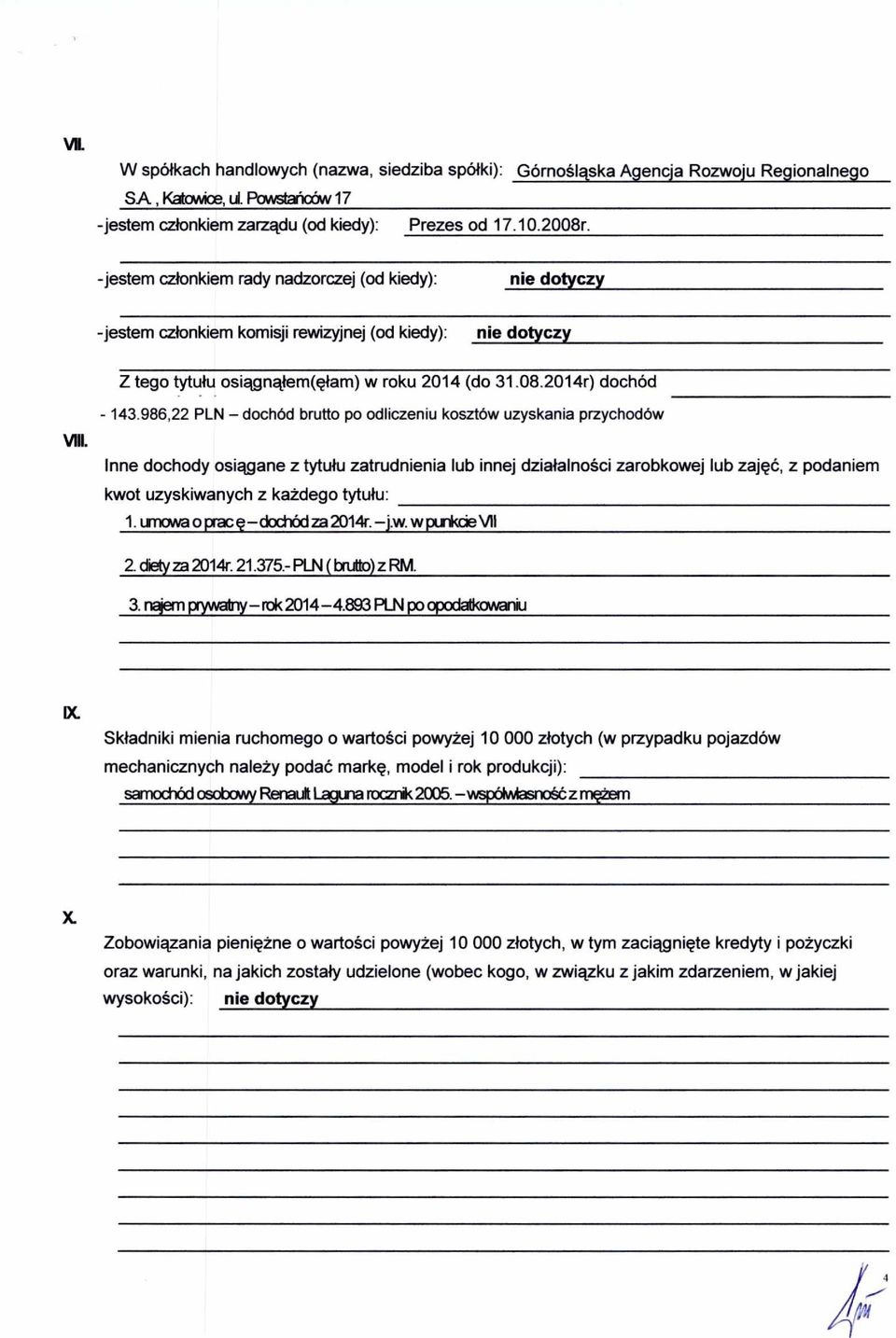 2014r) dochód - 143 986,22 PLN - dochód brutto po odliczeniu kosztów uzyskania przychodów Inne dochody osi ągane z tytu łu zatrudnienia lub innej dzia łalno ści zarobkowej lub zaj ęć, z podaniem kwot