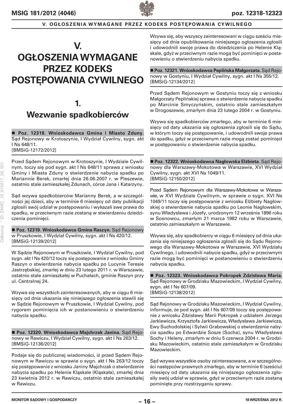 [BMSiG-12172/2012] Wzywa się, aby wszyscy zainteresowani w ciągu sześciu miesięcy od dnia opublikowania niniejszego ogłoszenia zgłosili i udowodnili swoje prawa do dziedziczenia po Helenie Kląskale,