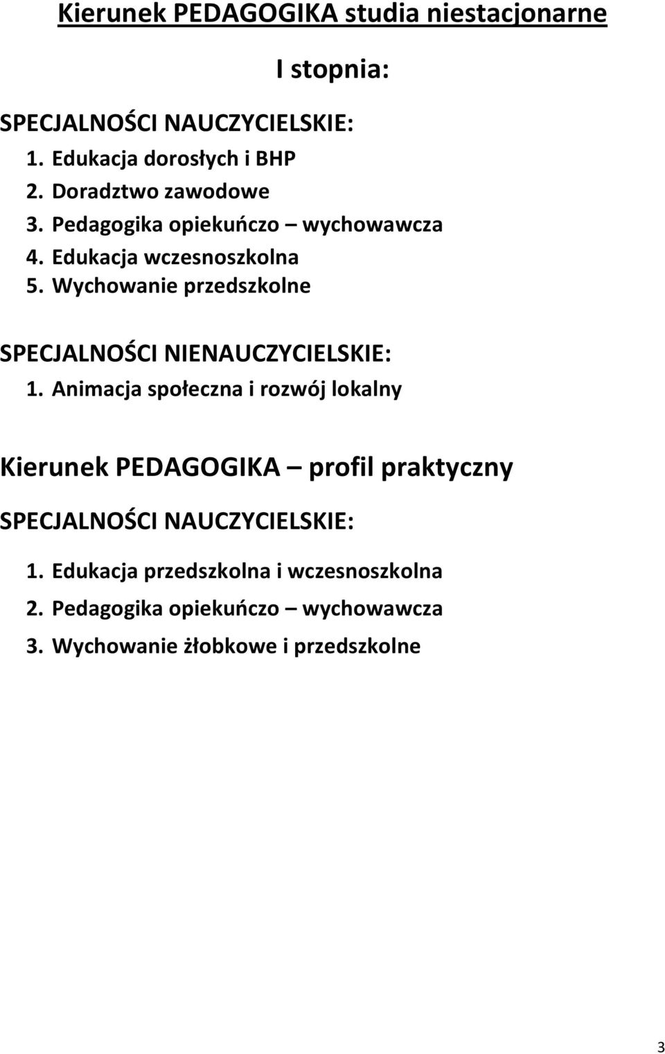 Wychowanie przedszkolne SPECJALNOŚCI NIENAUCZYCIELSKIE: 1.