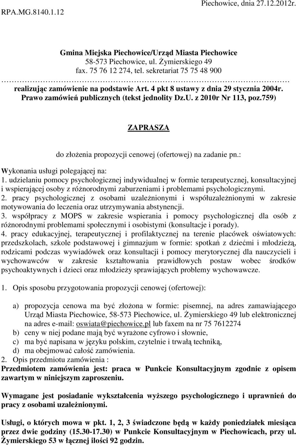 759) ZAPRASZA do złożenia propozycji cenowej (ofertowej) na zadanie pn.: Wykonania usługi polegającej na: 1.