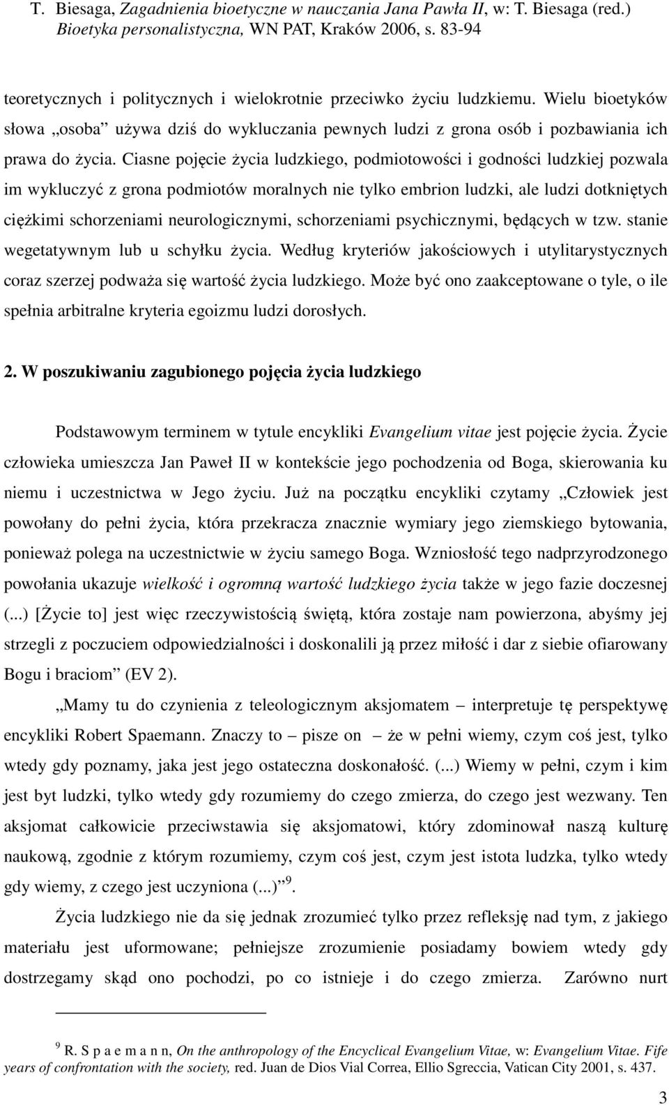 neurologicznymi, schorzeniami psychicznymi, będących w tzw. stanie wegetatywnym lub u schyłku życia.