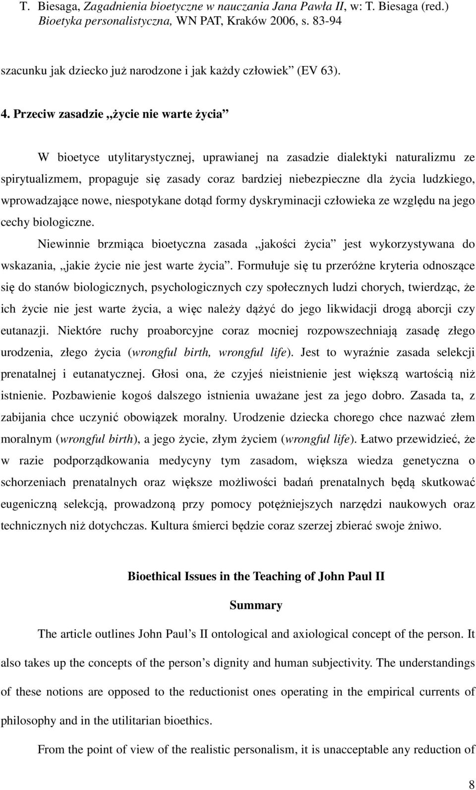 ludzkiego, wprowadzające nowe, niespotykane dotąd formy dyskryminacji człowieka ze względu na jego cechy biologiczne.