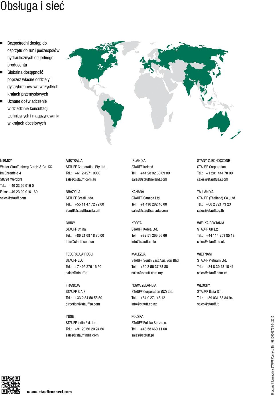 : +49 23 92 916 0 Faks: +49 23 92 916 160 sales@stauff.com AUSTRALIA STAUFF Corporation Pty Ltd. Tel.: +61 2 4271 9000 sales@stauff.com.au BRAZYLIA STAUFF Brasil Ltda. Tel.: +55 11 47 72 72 00 stauff@stauffbrasil.