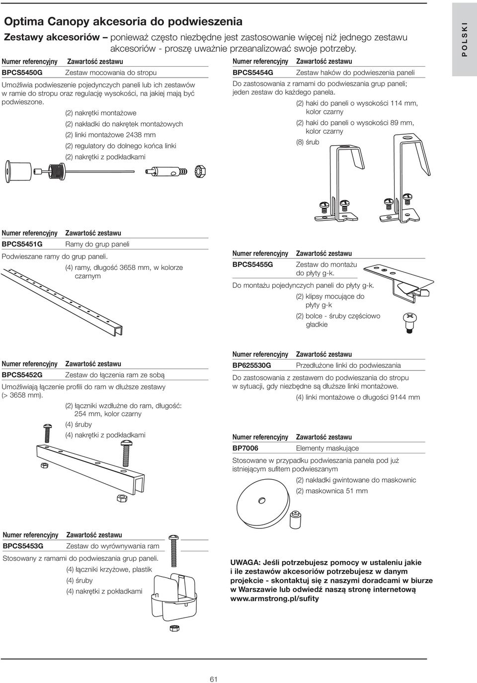 (2) nakrętki montażowe (2) nakładki do nakrętek montażowych (2) linki montażowe 2438 mm (2) regulatory do dolnego końca linki (2) nakrętki z podkładkami BPCS5454G Zestaw haków do podwieszenia paneli